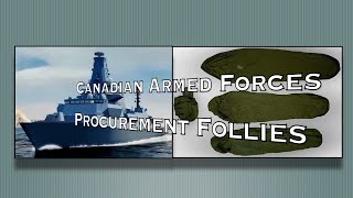 CANADIAN ARMED FORCES Procurement Follies [upl. by Omar]