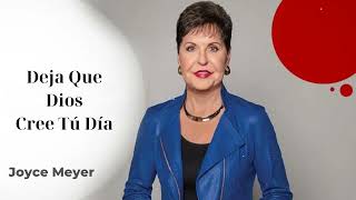 Deja Que Dios Cree Tú Día Joyce Meyer [upl. by Nylcaj]