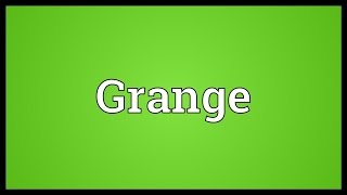 Grange Meaning [upl. by Ariat]