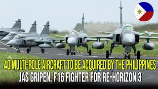 40 MULTIROLE AIRCRAFT TO BE ACQUIRED BY THE PHILIPPINES JAS GRIPEN F16 FIGHTER FOR REHORIZON 3 [upl. by Ellerehs]