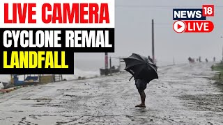 LIVE  Cyclone Remal Update  Cyclone Remal Live Tracking  Bengal Weather News Updates  N18L [upl. by Mehala]