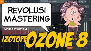 Plugin yang Bisa Mastering Sendiri Ini Dia Revolusi Mastering Modern dengan iZotope Ozone 8 [upl. by Kono450]