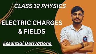 Essential Derivations in Electric Charges and Fields for Class 12 Physics [upl. by Chucho]