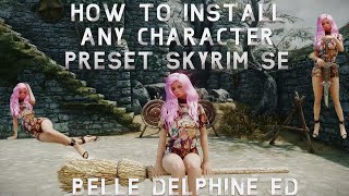 Skyrim SE how to install any character preset Belle Dalphine Edition [upl. by Trill]