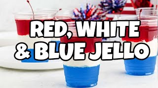 Red White and Blue Jello  Easy 4th of July Dessert [upl. by Oir831]