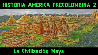 AMÉRICA PRECOLOMBINA 2 La Civilización Maya  Los Mayas  El calendario maya Documental Historia [upl. by Eisoj]