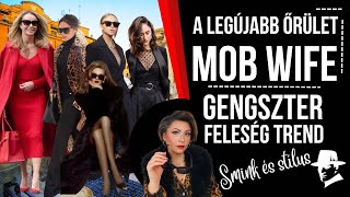 A LEGÚJABB ŐRÜLET MOB WIFE AVAGY A GENGSZTER FELESÉG STÍLUS [upl. by Ynattir528]