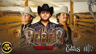 Los Dos Carnales amp Gerardo Ortiz  La Parca Video Lyric [upl. by Maude]