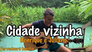 Cidade Vizinha  Henrique e Juliano  Cover Dalmi Junior [upl. by Ainattirb]