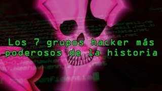 Los 7 grupos hackers más poderosos de la historia [upl. by Admana875]