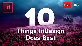 10 Things InDesign Does Best  LIVE stream 8 [upl. by Nylegna]