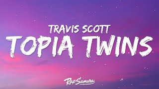 Travis Scott 21 Savage  TOPIA TWINS Lyrics [upl. by Jeaz]