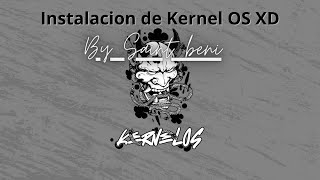 Instalación de Kernel OS FUNCIONA [upl. by Ynohta]