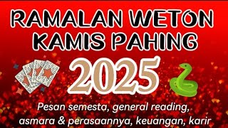 RAMALAN WETON KAMIS PAHING 2025 💫 PESAN SEMESTA [upl. by Nyraf388]