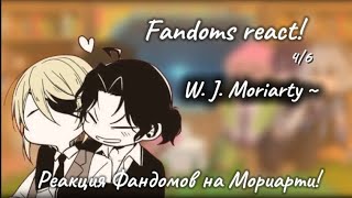 FANDOMS react to  46 Moriarty the Patriot  William James Moriarty [upl. by Ocram2]