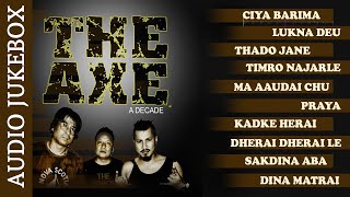 THE AXE BAND  Chiya Barima  Lukna Deu Malai Timro Najarle  Thado Jane Ukalo  Audio Jukebox [upl. by Lloyd501]