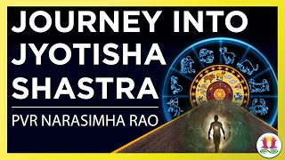 Journey into Jyotisha Sastra with Shri PVR Narasimha Rao [upl. by Adnaval]