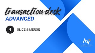 Transaction Desk Slice amp Merge [upl. by Ained534]