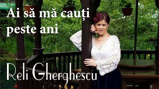 Reli Gherghescu  Ai sa ma cauti peste ani  Album 2016 [upl. by Ahsetel]