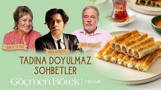 Tadına Doyulmaz Sohbetler  3 Bölüm Göçmen Böreği [upl. by Slocum432]