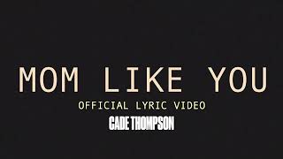 Cade Thompson  Mom Like You Lyric Video [upl. by Leod343]