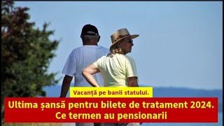 Vacanță pe banii statului Ultima șansă pentru bilete de tratament 2024 Ce termen au pensionarii [upl. by Otrebliw963]