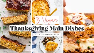 3 VEGAN MAIN DISHES  VEGAN THANKSGIVING RECIPES [upl. by Miru504]