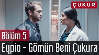 Çukur 5 Bölüm  Eypio  Gömün Beni Çukura [upl. by Carolynn]