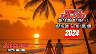 URALOM KANIA FT MANZOH amp TOH NUNU  MERI ISLAND  LATEST PNG MUSIC 2024 [upl. by Jadda218]