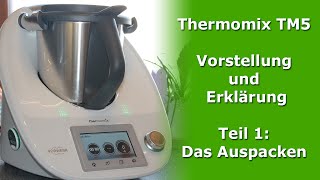 Thermomix TM5 Vorstellung und Erklärung Teil 1 Das Auspacken [upl. by Ydoow]