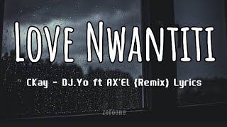 LOVE NWANTITI  CKay DJYo ft AXEL Remix Lyrics tiktokviralsong [upl. by Defant]