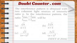 The interference pattern is obtained with two coherent light sources of intensity ratio n In the [upl. by Alyhc274]