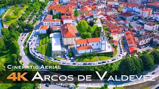 ARCOS DE VALDEVEZ 🇵🇹 Drone Aerial 4K  PORTUGAL [upl. by Horowitz31]