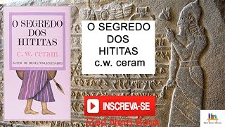 Livro O Segredo dos Hititas  C W Ceram [upl. by Lrad155]