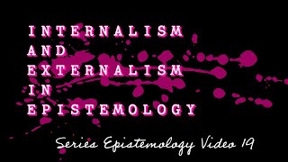 Internalism and externalism in epistemology  Learning Epistemology V19 [upl. by Kreda751]