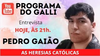 ENTREVISTA COM PEDRO GAIÃO  ESPECIALISTA EM HERESIAS CATÓLICAS [upl. by Ardie]