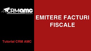 CRM AMC  Tutorial Emitere Facturi Fiscale [upl. by Smaoht864]