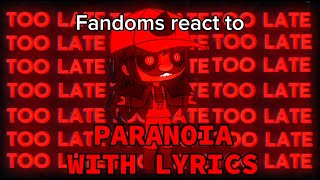 Fandoms react to Paranoia With Lyrics [upl. by Frasquito]