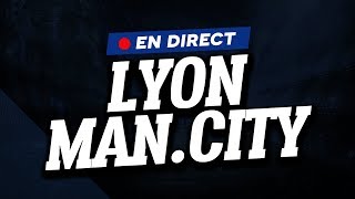 🔴  DIRECT  LIVE  LYON  MANCHESTER CITY  Club House [upl. by Narot]