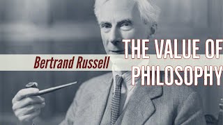 The Value of Philosophy by Bertrand Russell [upl. by Nappy]