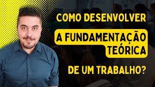 Como Fazer a Fundamentação Teórica de Um Trabalho Acadêmico [upl. by Onimod]