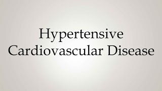 How to Pronounce Hypertensive Cardiovascular Disease [upl. by Aicertap754]