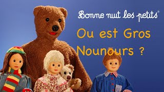 Bonne nuit les petits  Où est Gros Nounours   Épisode 150 [upl. by Barbuto400]