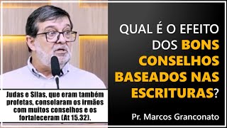 Qual é o efeito dos bons conselhos baseados nas Escrituras  Pr Marcos Granconato [upl. by Teilo]