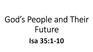 Gods People and Their Future Isa 35110 [upl. by Beatriz]