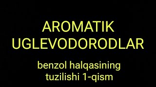 Aromatik uglevodorodlar Benzol halqasining tuzulishi [upl. by Hayn]