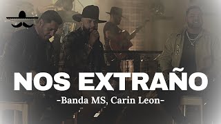 NOS EXTRAÑO  Banda MS Carin Leon LETRA [upl. by Mcbride]