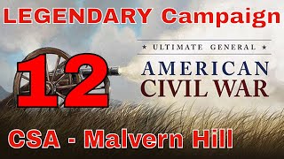 MALVERN HILL First playthrough  UGCW LEGENDARY MODE 12  CONFEDERATE CAMPAIGN [upl. by Hillhouse]