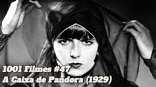 1001 Filmes 47  A Caixa de Pandora 1929 [upl. by Orat435]