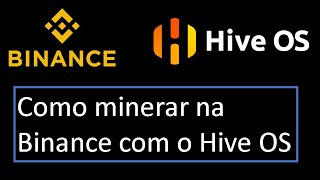 Como minerar na Binance com o HiveOS  Tutorial [upl. by Ennairb68]